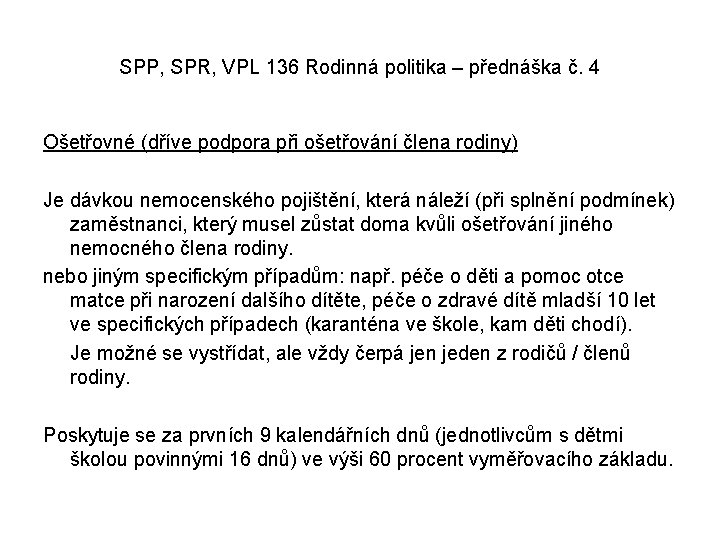 SPP, SPR, VPL 136 Rodinná politika – přednáška č. 4 Ošetřovné (dříve podpora při