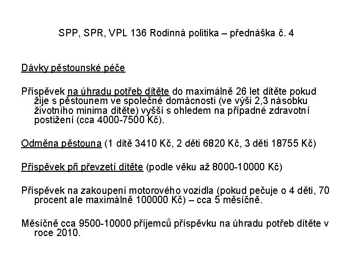 SPP, SPR, VPL 136 Rodinná politika – přednáška č. 4 Dávky pěstounské péče Příspěvek