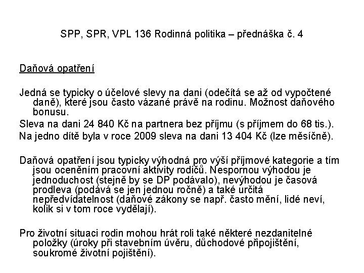 SPP, SPR, VPL 136 Rodinná politika – přednáška č. 4 Daňová opatření Jedná se