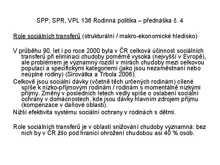 SPP, SPR, VPL 136 Rodinná politika – přednáška č. 4 Role sociálních transferů (strukturální