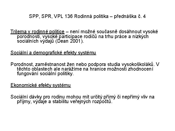 SPP, SPR, VPL 136 Rodinná politika – přednáška č. 4 Trilema v rodinné politice