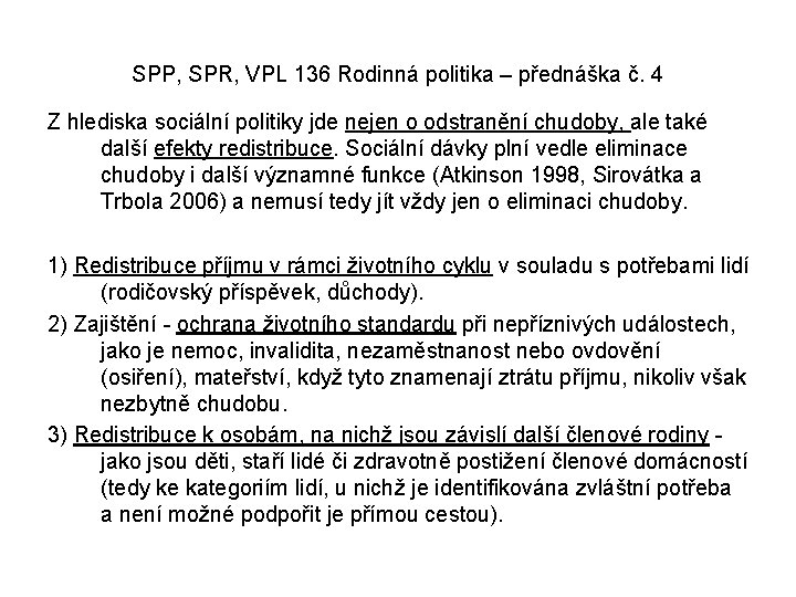 SPP, SPR, VPL 136 Rodinná politika – přednáška č. 4 Z hlediska sociální politiky