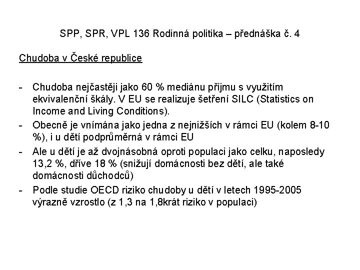 SPP, SPR, VPL 136 Rodinná politika – přednáška č. 4 Chudoba v České republice