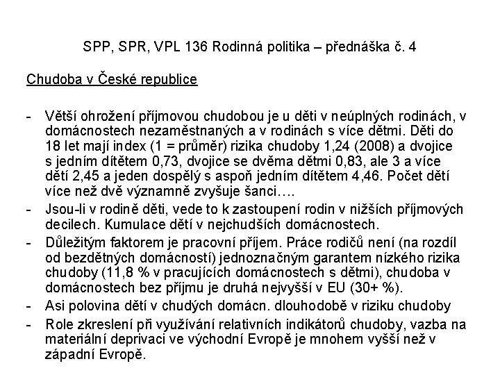 SPP, SPR, VPL 136 Rodinná politika – přednáška č. 4 Chudoba v České republice