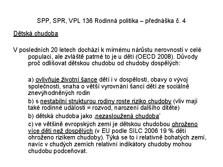 SPP, SPR, VPL 136 Rodinná politika – přednáška č. 4 Dětská chudoba V posledních