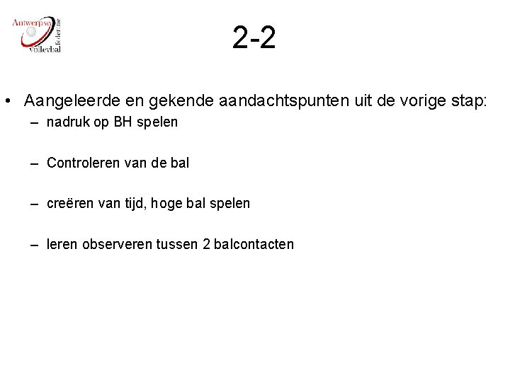 2 -2 • Aangeleerde en gekende aandachtspunten uit de vorige stap: – nadruk op