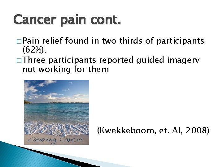 Cancer pain cont. � Pain relief found in two thirds of participants (62%). �