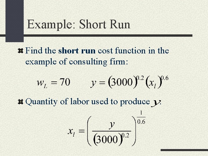 Example: Short Run Find the short run cost function in the example of consulting