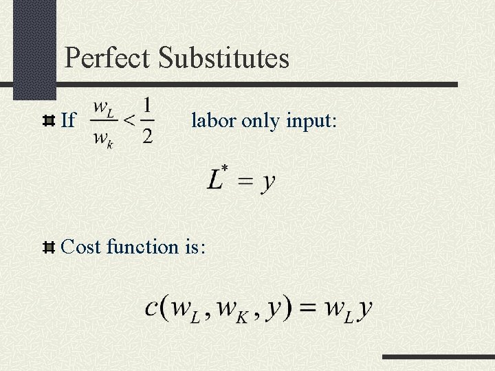 Perfect Substitutes If labor only input: Cost function is: 