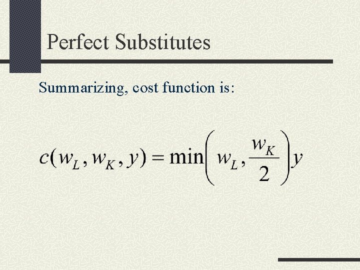 Perfect Substitutes Summarizing, cost function is: 