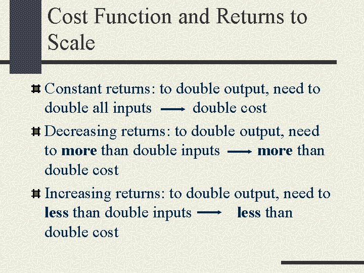 Cost Function and Returns to Scale Constant returns: to double output, need to double