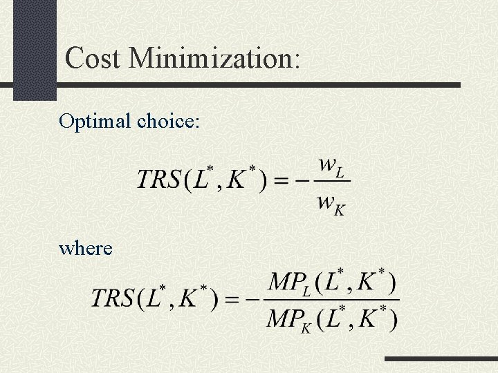 Cost Minimization: Optimal choice: where 
