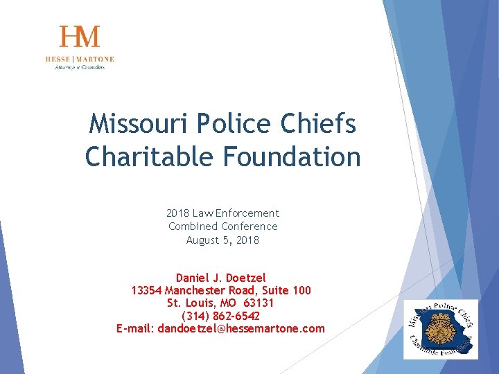 Missouri Police Chiefs Charitable Foundation 2018 Law Enforcement Combined Conference August 5, 2018 Daniel