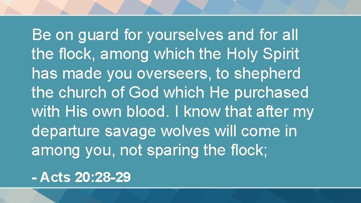 Be on guard for yourselves and for all the flock, among which the Holy