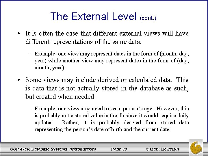 The External Level (cont. ) • It is often the case that different external