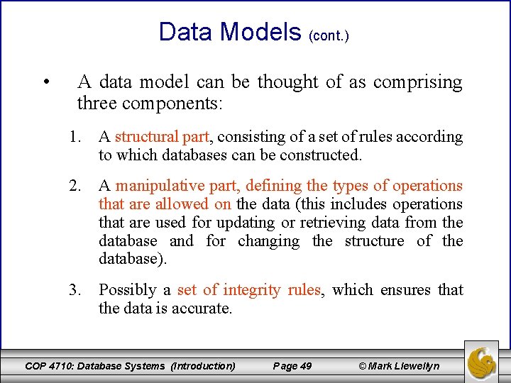 Data Models (cont. ) • A data model can be thought of as comprising