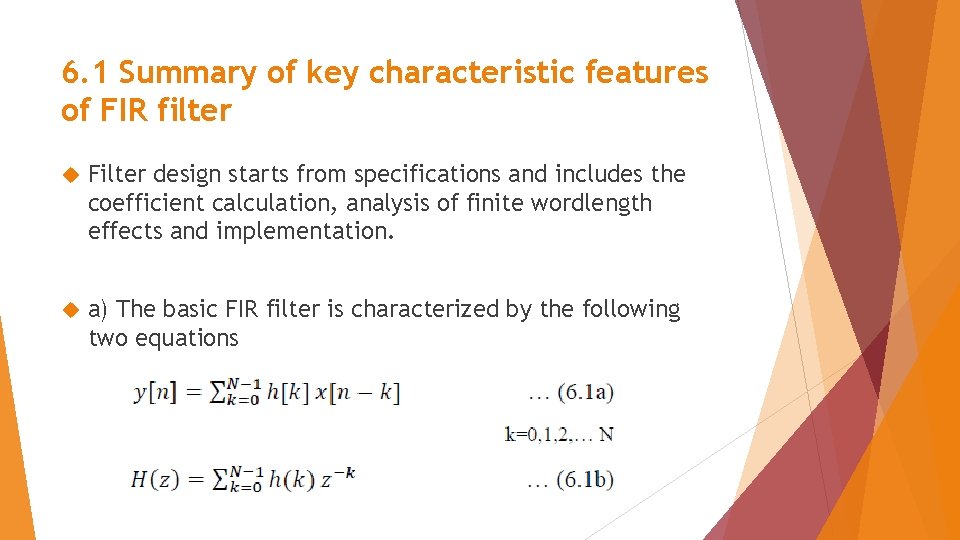 6. 1 Summary of key characteristic features of FIR filter Filter design starts from