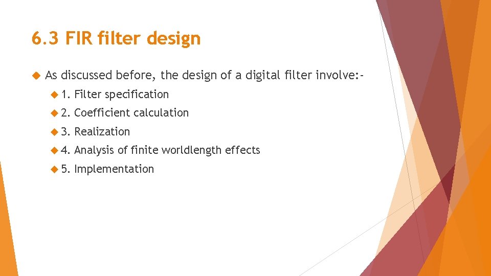 6. 3 FIR filter design As discussed before, the design of a digital filter