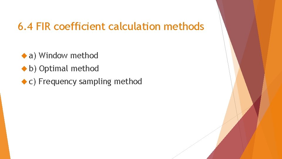 6. 4 FIR coefficient calculation methods a) Window method b) Optimal method c) Frequency