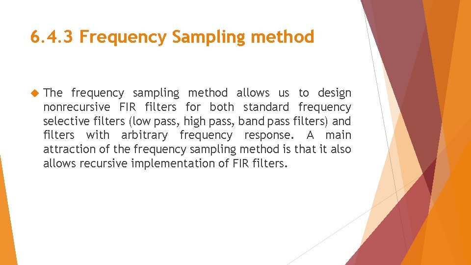6. 4. 3 Frequency Sampling method The frequency sampling method allows us to design