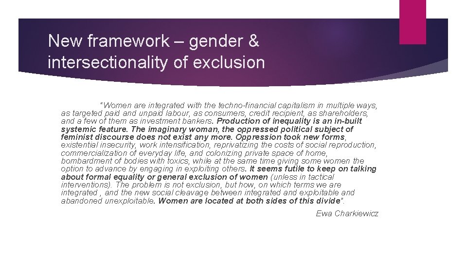 New framework – gender & intersectionality of exclusion “Women are integrated with the techno-financial