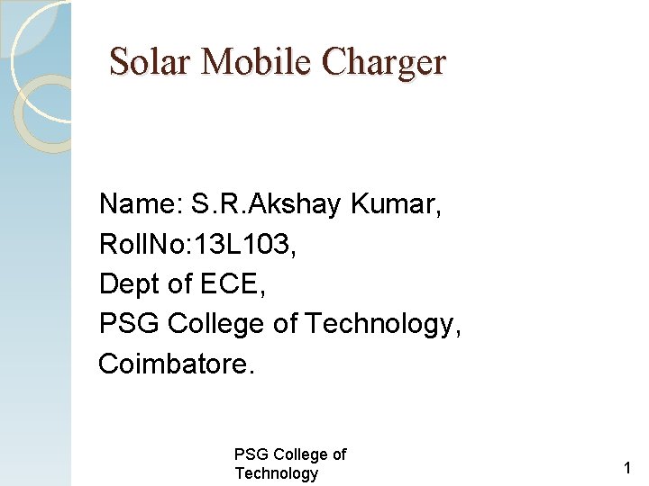 Solar Mobile Charger Name: S. R. Akshay Kumar, Roll. No: 13 L 103, Dept