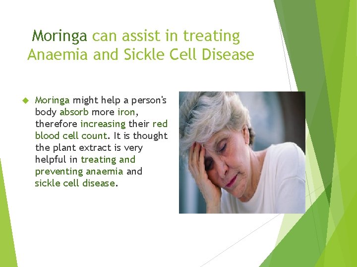 Moringa can assist in treating Anaemia and Sickle Cell Disease Moringa might help a