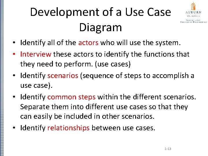 Development of a Use Case Diagram • Identify all of the actors who will