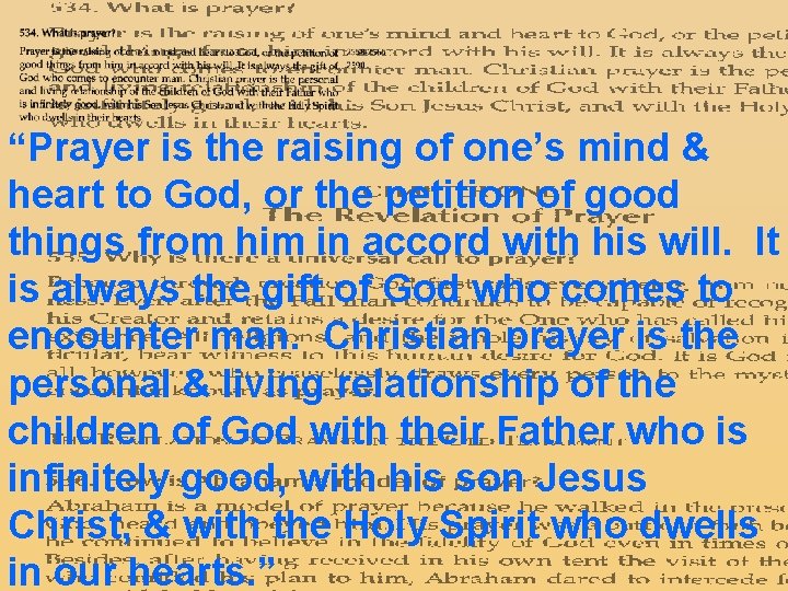 “Prayer is the raising of one’s mind & heart to God, or the petition