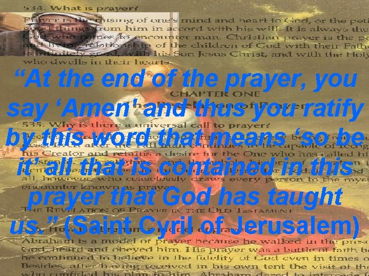 “At the end of the prayer, you say ‘Amen’ and thus you ratify by