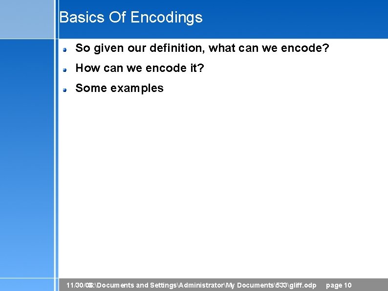 Basics Of Encodings So given our definition, what can we encode? How can we