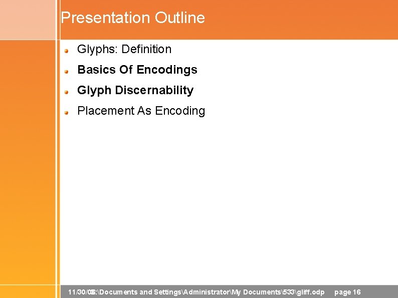 Presentation Outline Glyphs: Definition Basics Of Encodings Glyph Discernability Placement As Encoding 11/30/06 C: