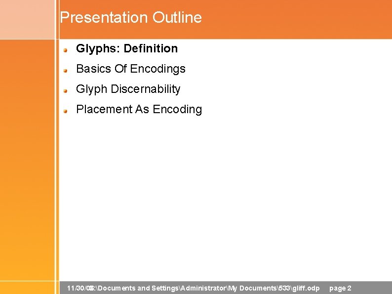 Presentation Outline Glyphs: Definition Basics Of Encodings Glyph Discernability Placement As Encoding 11/30/06 C: