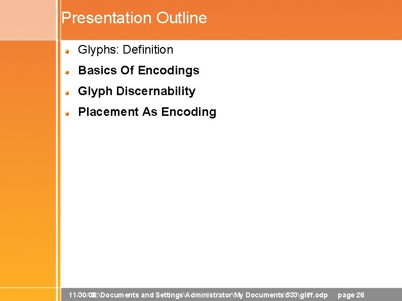 Presentation Outline Glyphs: Definition Basics Of Encodings Glyph Discernability Placement As Encoding 11/30/06 C: