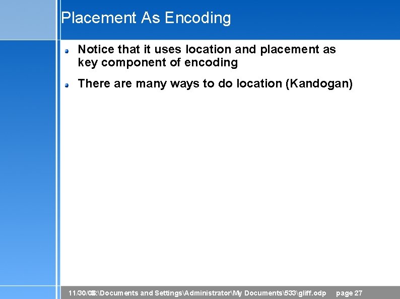 Placement As Encoding Notice that it uses location and placement as key component of