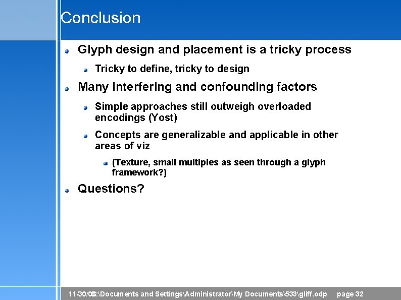 Conclusion Glyph design and placement is a tricky process Tricky to define, tricky to