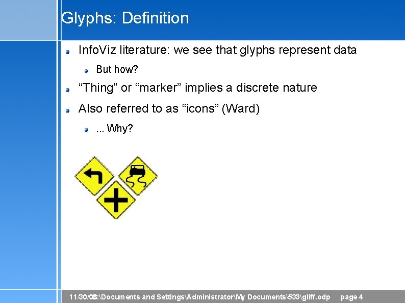 Glyphs: Definition Info. Viz literature: we see that glyphs represent data But how? “Thing”
