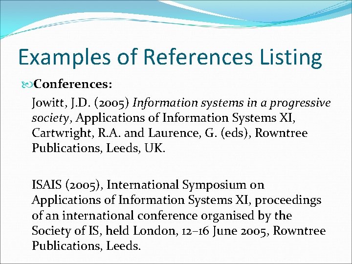 Examples of References Listing Conferences: Jowitt, J. D. (2005) Information systems in a progressive