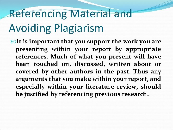 Referencing Material and Avoiding Plagiarism It is important that you support the work you