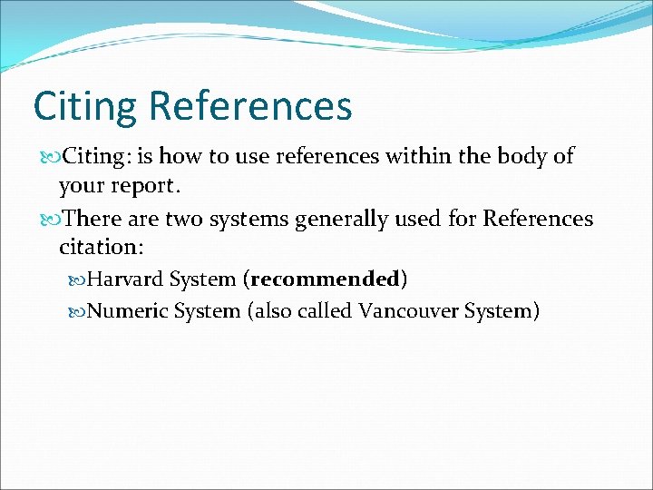 Citing References Citing: is how to use references within the body of your report.