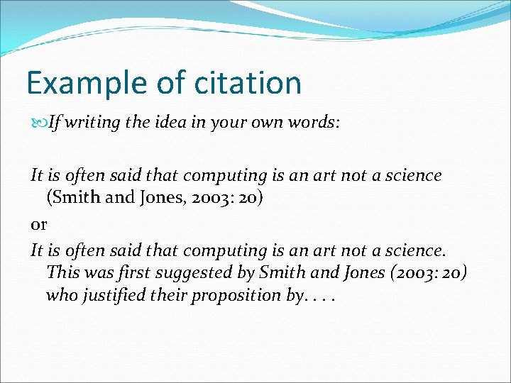 Example of citation If writing the idea in your own words: It is often