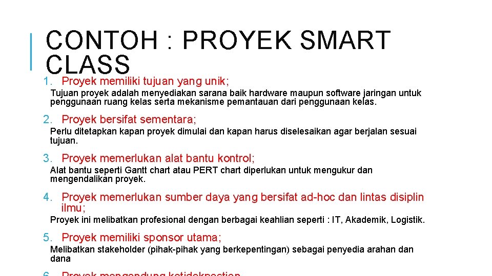 CONTOH : PROYEK SMART CLASS 1. Proyek memiliki tujuan yang unik; Tujuan proyek adalah