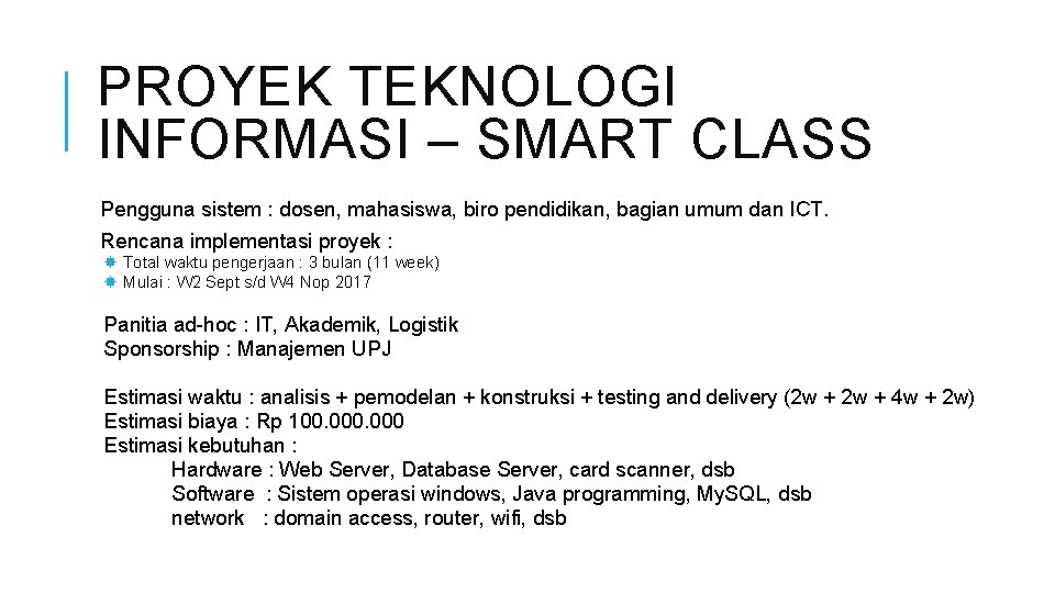 PROYEK TEKNOLOGI INFORMASI – SMART CLASS Pengguna sistem : dosen, mahasiswa, biro pendidikan, bagian