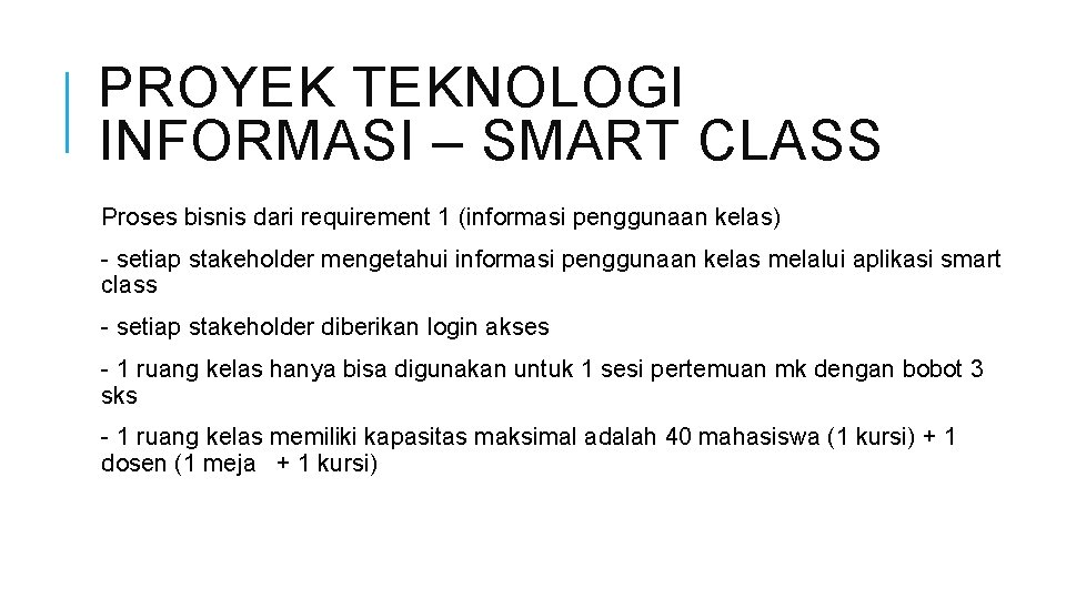 PROYEK TEKNOLOGI INFORMASI – SMART CLASS Proses bisnis dari requirement 1 (informasi penggunaan kelas)