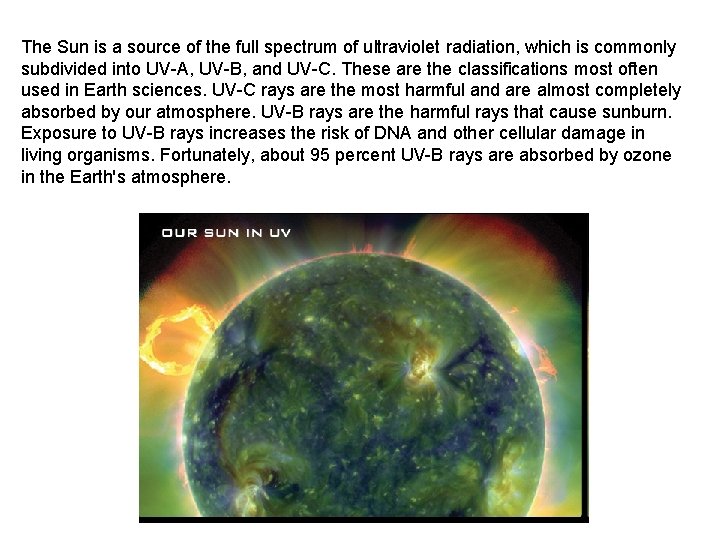 The Sun is a source of the full spectrum of ultraviolet radiation, which is