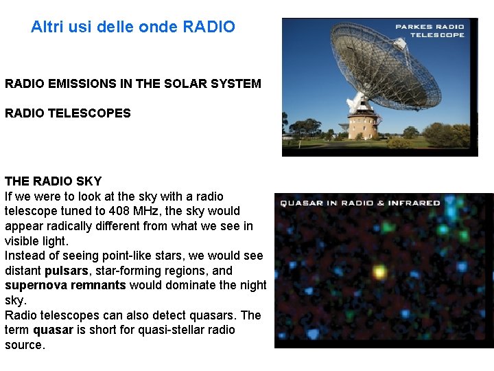 Altri usi delle onde RADIO EMISSIONS IN THE SOLAR SYSTEM RADIO TELESCOPES THE RADIO