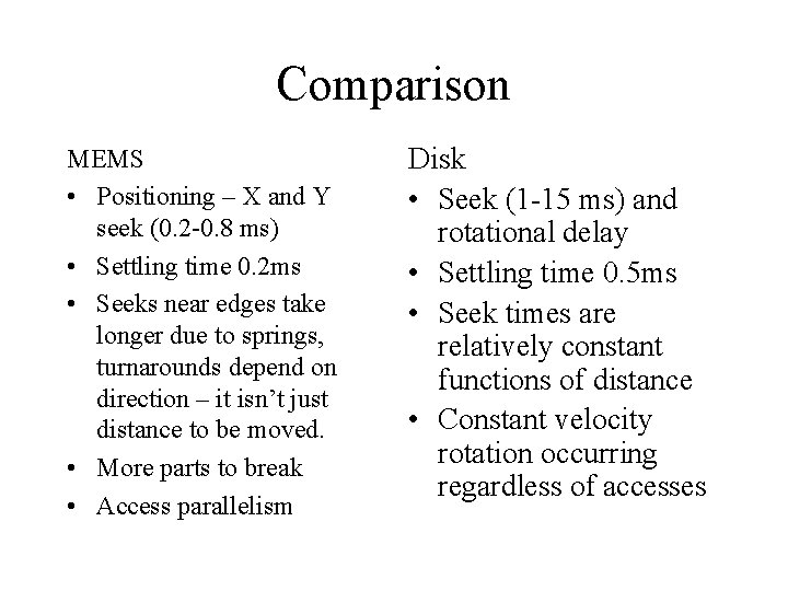 Comparison MEMS • Positioning – X and Y seek (0. 2 -0. 8 ms)