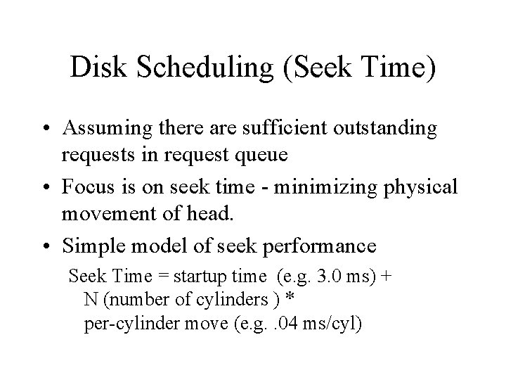 Disk Scheduling (Seek Time) • Assuming there are sufficient outstanding requests in request queue