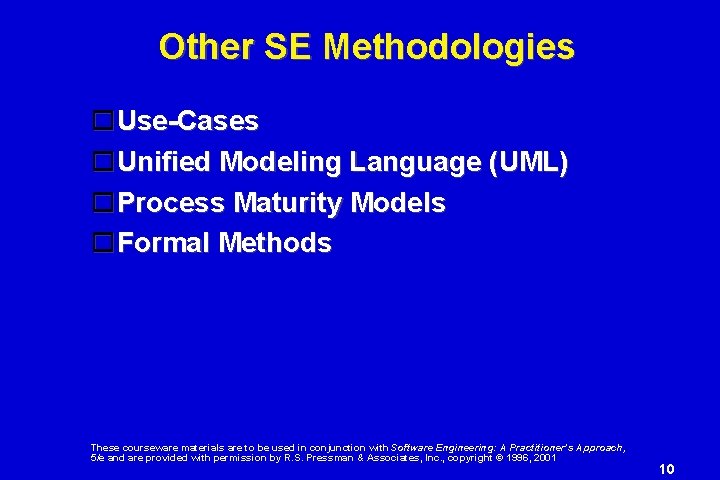 Other SE Methodologies Use-Cases Unified Modeling Language (UML) Process Maturity Models Formal Methods These