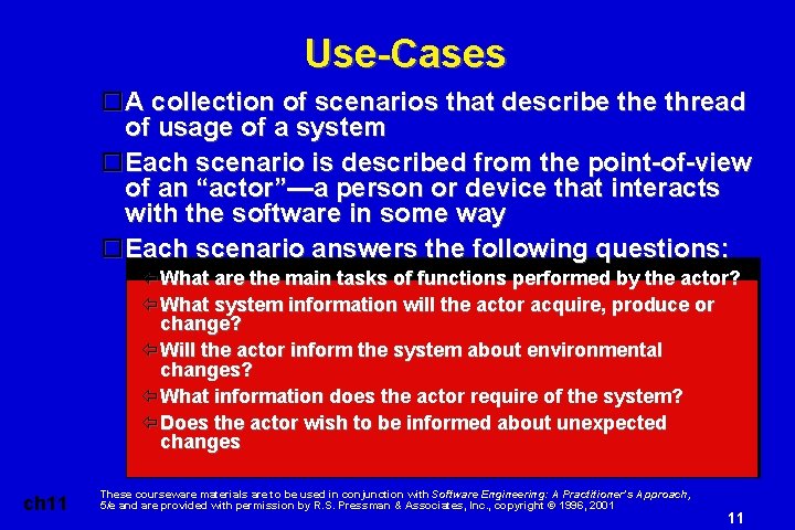 Use-Cases A collection of scenarios that describe thread of usage of a system Each